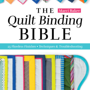 The Quilt Binding Bible by Marci Baker
